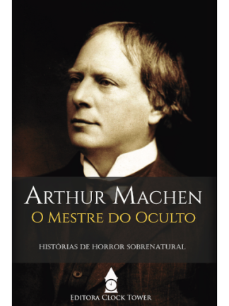O MESTRE DO OCULTO, por Arthur Machen (Fora de Estoque)