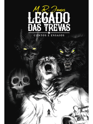 LEGADO DAS TREVAS (Contos e ensaios de M.R. James)