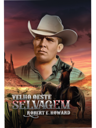 VELHO OESTE SELVAGEM (Robert E. Howard)
