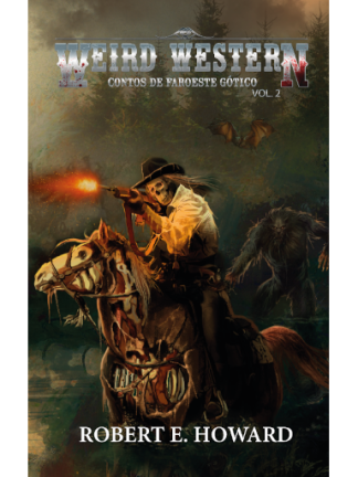 WEIRD WESTERN (Contos de Faroeste Gótico, por Robert E. Howard)